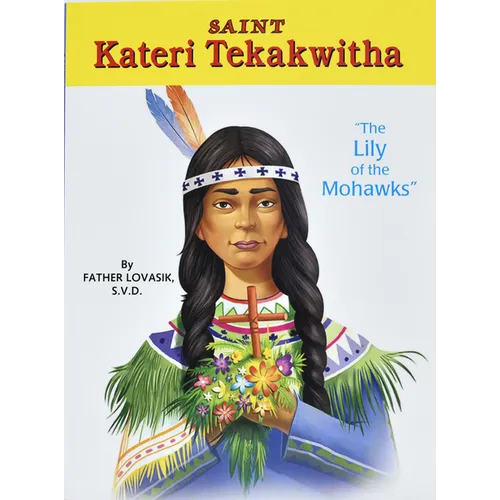Saint Kateri Tekakwitha: The Lily of the Mohawks