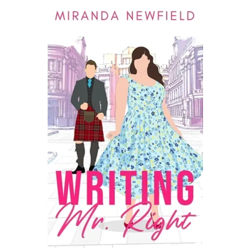 Writing Mr Right: A Kilted Romantic Comedy