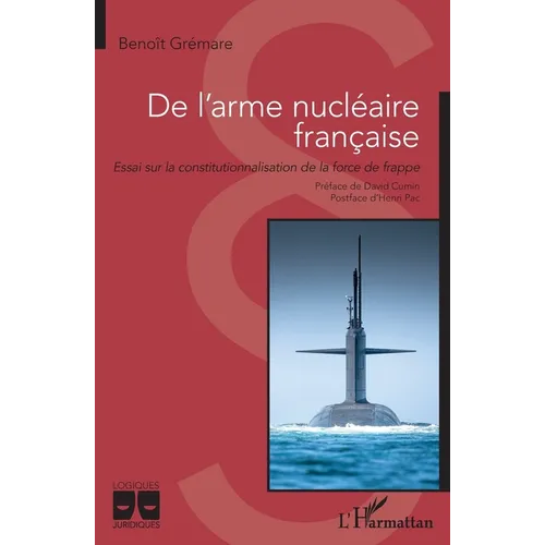 De l'arme nucléaire française: Essai sur la constitutionnalisation de la force de frappe