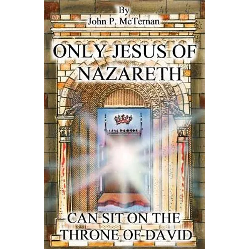 Only Jesus of Nazareth Can Sit on the Throne of David