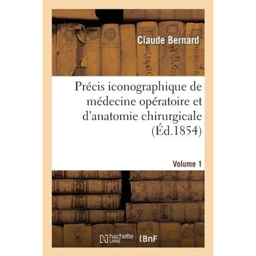 Précis Iconographique de Médecine Opératoire Et d'Anatomie Chirurgicale (Vol 1 - Planches Dessinées)