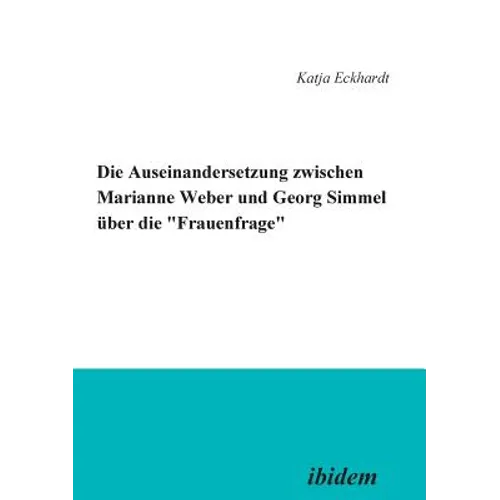 Die Auseinandersetzung zwischen Marianne Weber und Georg Simmel über die 'Frauenfrage'.