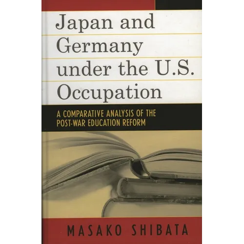 Japan and Germany under the U.S. Occupation: A Comparative Analysis of Post-War Education Reform