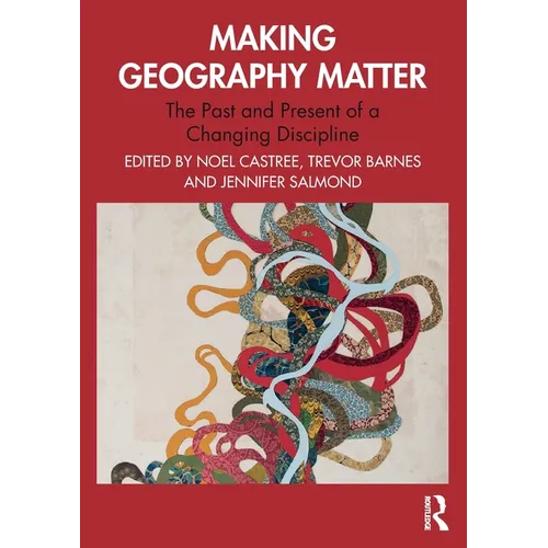 Making Geography Matter: The Past and Present of a Changing Discipline