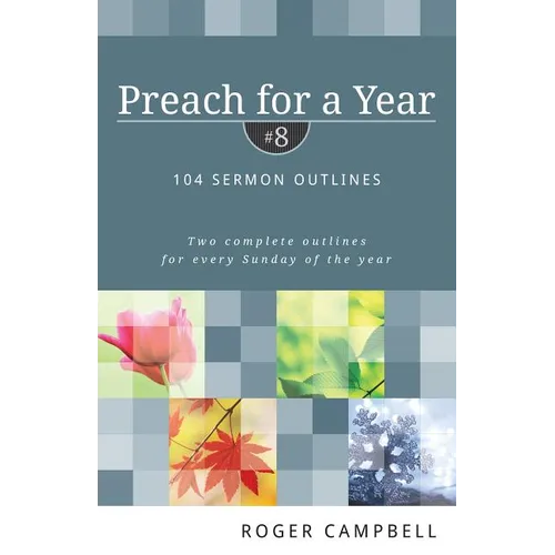 Preach for a Year: 104 Sermon Outlines