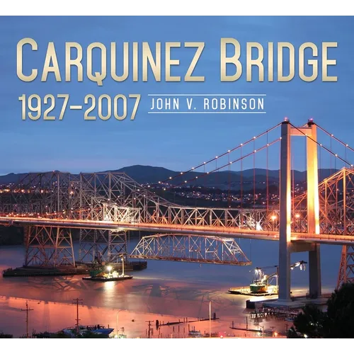 Carquinez Bridge: 1927-2007