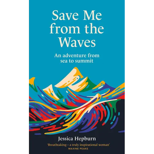 Save Me from the Waves: An Adventure from Sea to Summit