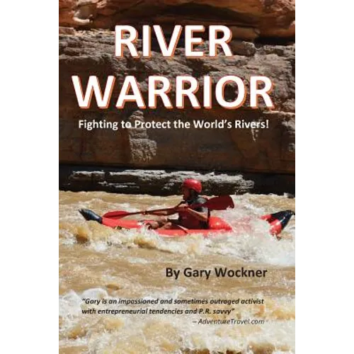 River Warrior: Fighting to Protect the World's Rivers