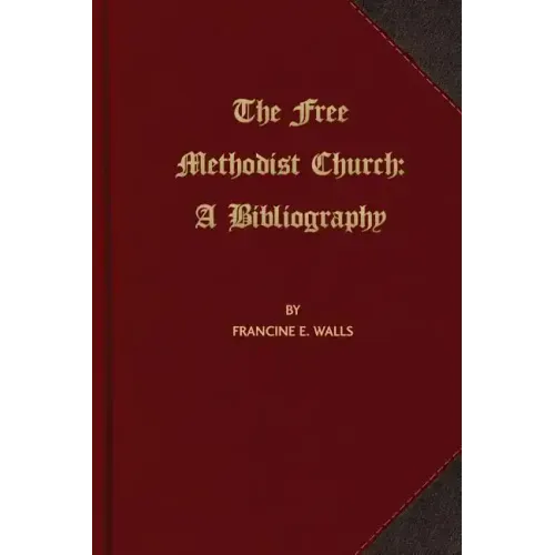 The Free Methodist Church: A Bibliography