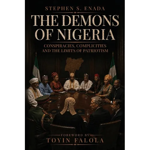 The Demons of Nigeria: Conspiracies, Complicities and the Limits of Patriotism