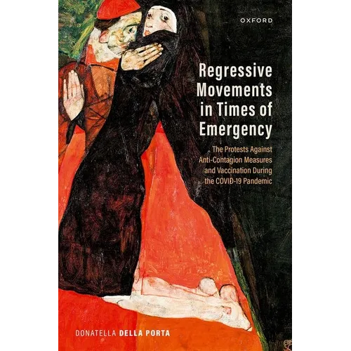 Regressive Movements in Times of Emergency: The Protests Against Anti-Contagion Measures and Vaccination During the Covid-19 Pandemic