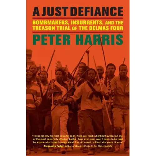 A Just Defiance: Bombmakers, Insurgents, and the Treason Trial of the Delmas Four