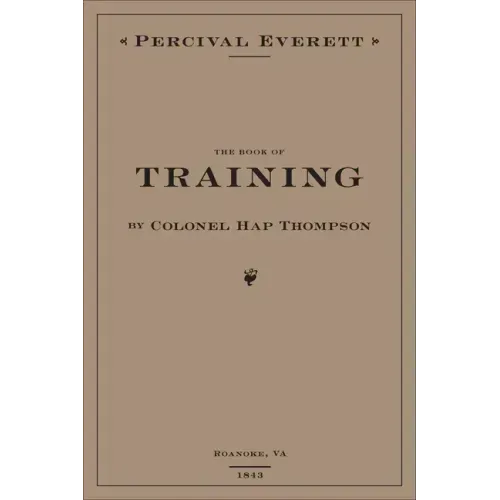 The Book of Training by Colonel Hap Thompson of Roanoke, Va, 1843: Annotated from the Library of John C. Calhoun