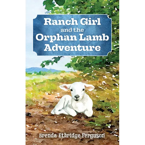 Ranch Girl and the Orphan Lamb Adventure