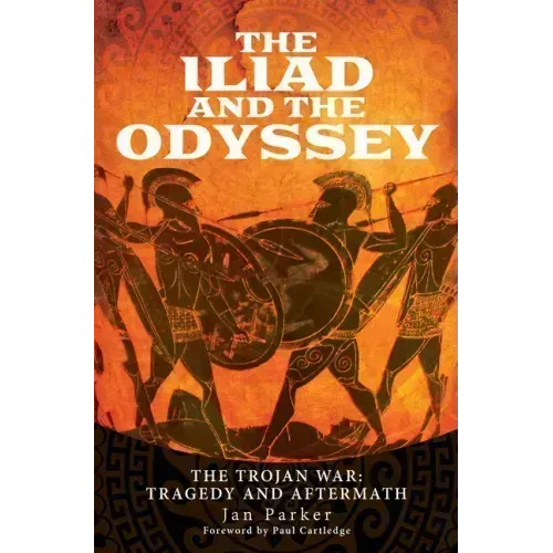 The Iliad and the Odyssey: The Trojan War: Tragedy and Aftermath