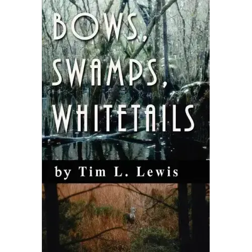 Bows, Swamps, Whitetails
