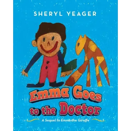 Emma Goes to the Doctor: A Sequel to Emma the Giraffe