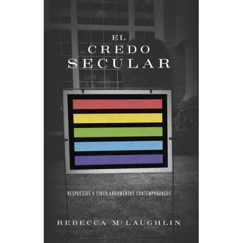 El Credo Secular: Respuestas a 5 Argumentos Contemporáneos