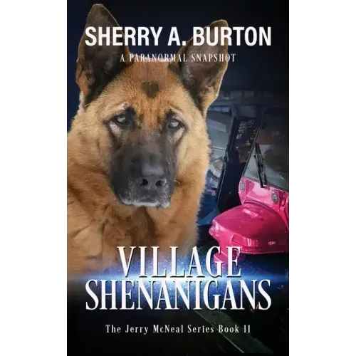 Village Shenanigans: Join Jerry McNeal And His Ghostly K-9 Partner As They Put Their "Gifts" To Good Use.