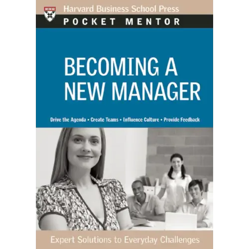 Becoming a New Manager: Expert Solutions to Everyday Challenges