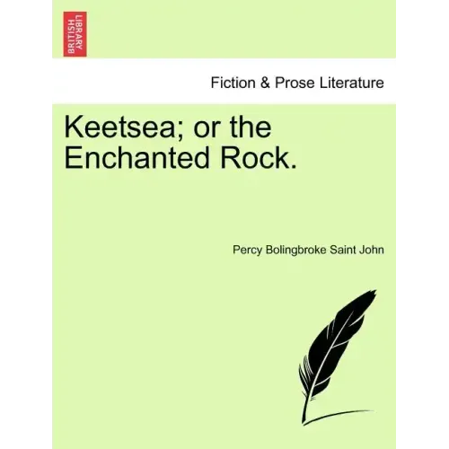 Keetsea; Or the Enchanted Rock.