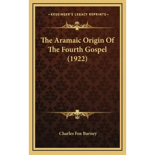 The Aramaic Origin of the Fourth Gospel (1922)