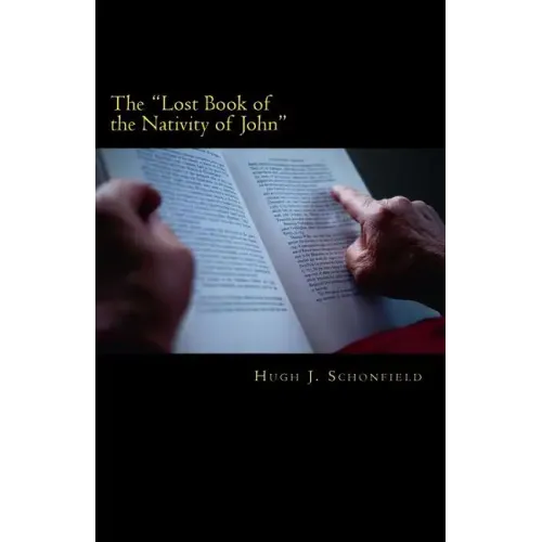 The "Lost Book of the Nativity of John": A Study in Messianic Folklore and Christian Origins With a New Solution to the Virgin-Birth Problem