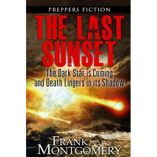 The Last Sunset (Preppers Fiction): The Dark Star is Coming and Death Lingers in its Shadow