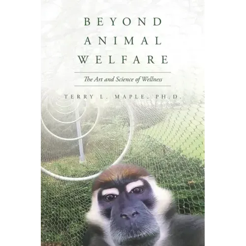 Beyond Animal Welfare: The Art and Science of Wellness