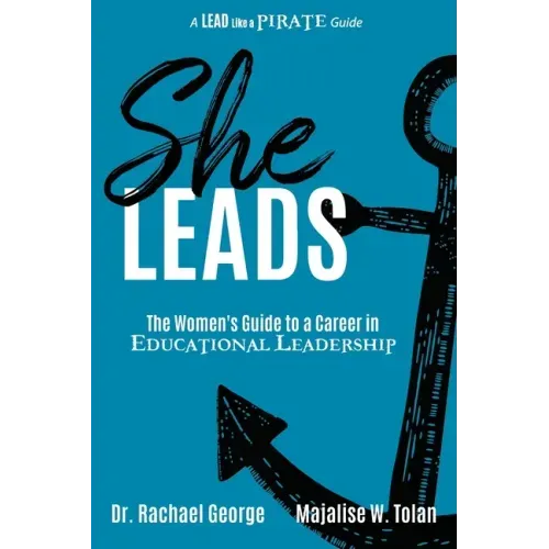 She Leads: The Women's Guide to a Career in Educational Leadership