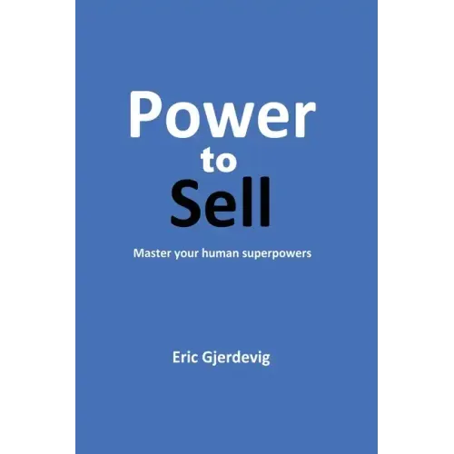 Power to Sell: Master your human superpowers