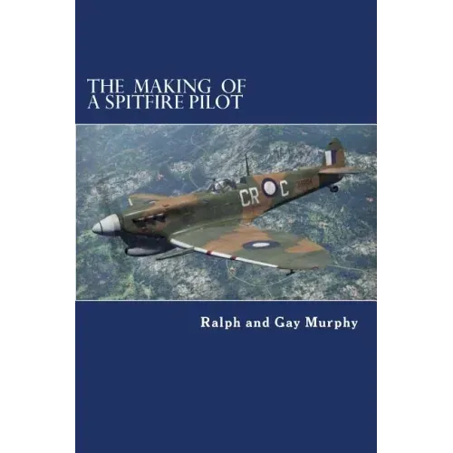 The Making of a Spitfire Pilot: The Battle of Britain to the Timor Sea. The War Diaries of RKC Norwood 1940-46