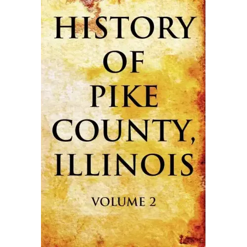 History of Pike County, Illinois: Volume 2