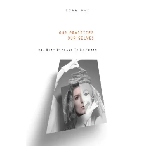 Our Practices, Our Selves: Or What It Means to Be Human
