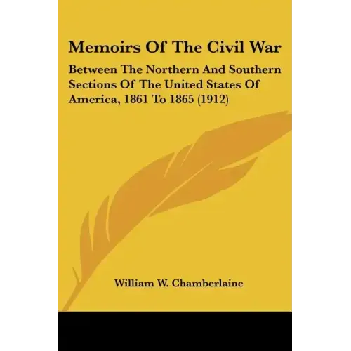 Memoirs Of The Civil War: Between The Northern And Southern Sections Of The United States Of America, 1861 To 1865 (1912)