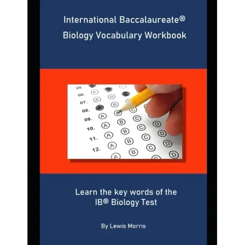 International Baccalaureate Biology Vocabulary Workbook: Learn the key words of the IB Biology Test