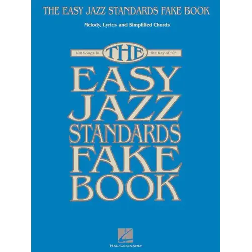 The Easy Jazz Standards Fake Book: 100 Songs in the Key of C