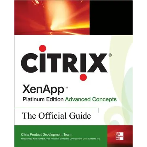 Citrix Xenapp(tm) Platinum Edition Advanced Concepts: The Official Guide