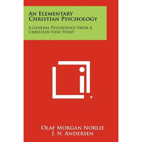An Elementary Christian Psychology: A General Psychology From A Christian View Point