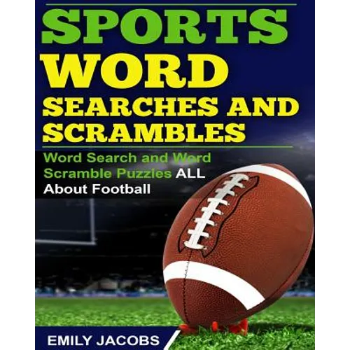 Sports Word Searches and Scrambles: Word Search and Word Scramble Puzzles All About Football