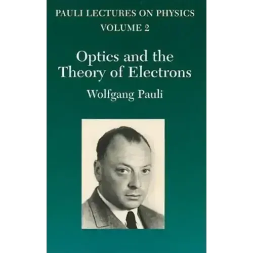 Optics and the Theory of Electrons: Volume 2 of Pauli Lectures on Physics Volume 2
