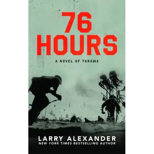 76 Hours: A Novel of Tarawa