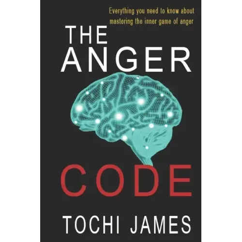 The Anger Code: Everything you need to know about mastering the inner game of anger