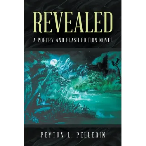 Revealed: A Poetry and Flash Fiction Novel