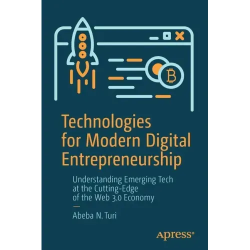 Technologies for Modern Digital Entrepreneurship: Understanding Emerging Tech at the Cutting-Edge of the Web 3.0 Economy