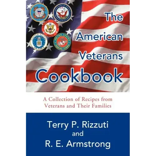 The American Veterans Cookbook: A Collection of Recipes from Veterans and Their Families