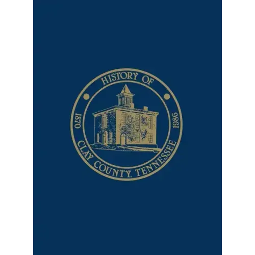 Clay Co, TN: History & Families - Vol I