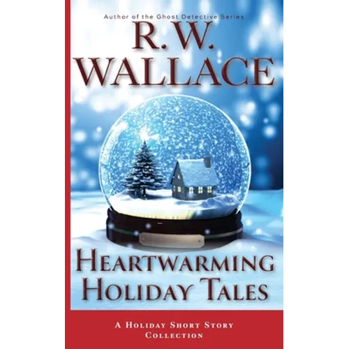 Heartwarming Holiday Tales: A Holiday Short Story Collection - Paperback
