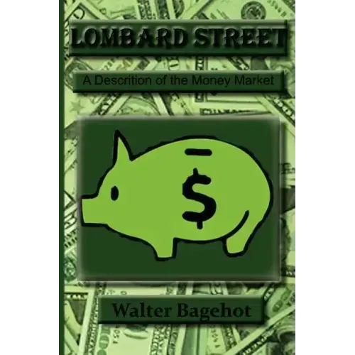 Lombard Street: A Description of the Money Market