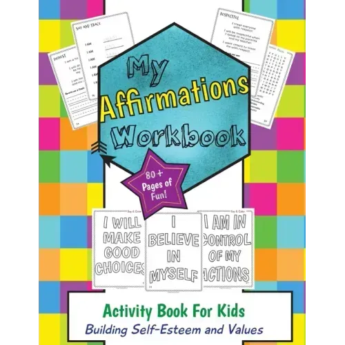 My Affirmations Workbook: Activities for Boys and Girls That Build Self-Esteem and Values